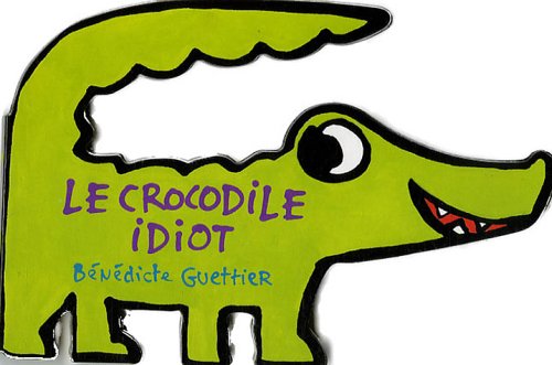 LE CROCODILE IDIOT
